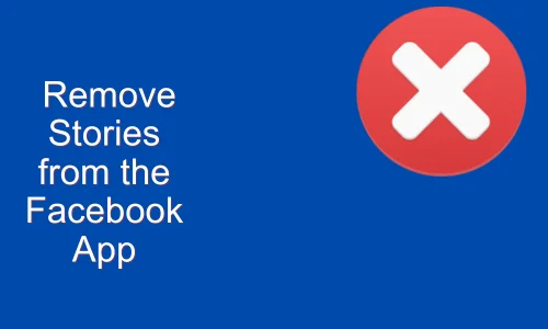 How to Remove Stories from the Facebook App
